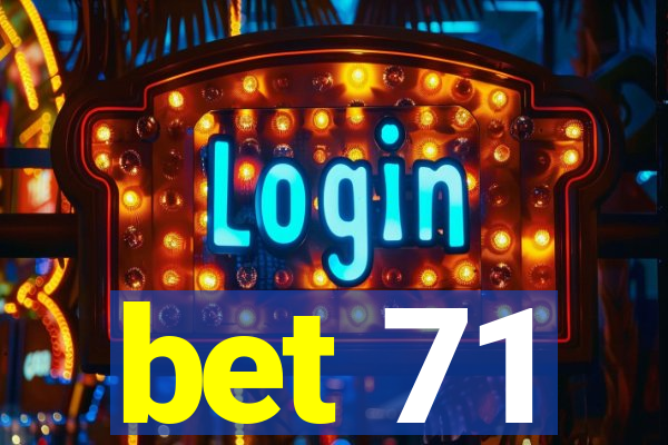 bet 71
